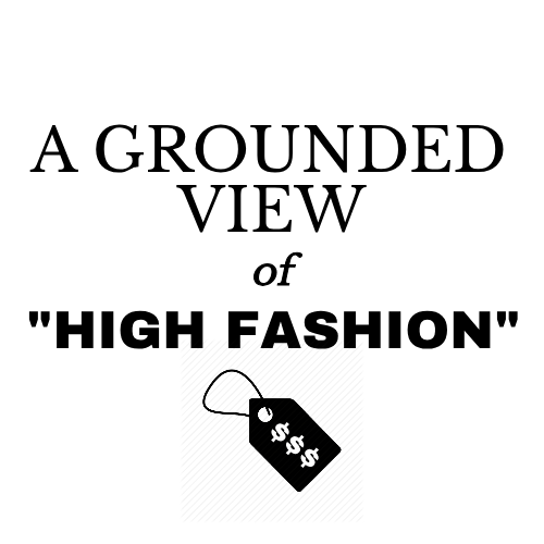 A Grounded View of “High Fashion”