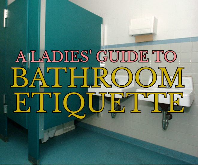 A Ladies Guide to Bathroom Etiquette
