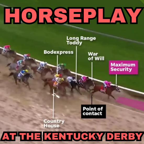 Horseplay at the Kentucky Derby