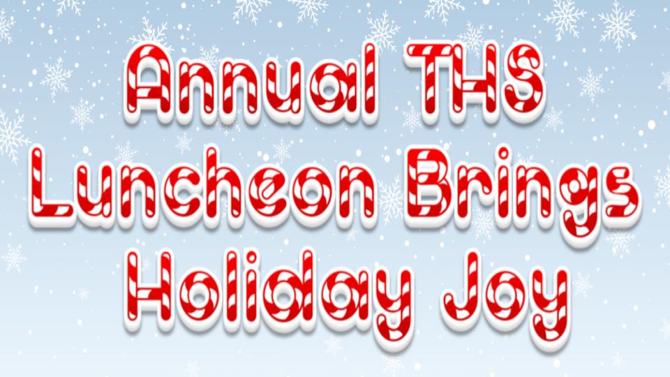 Annual THS Luncheon Brings Holiday Joy